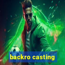 backro casting